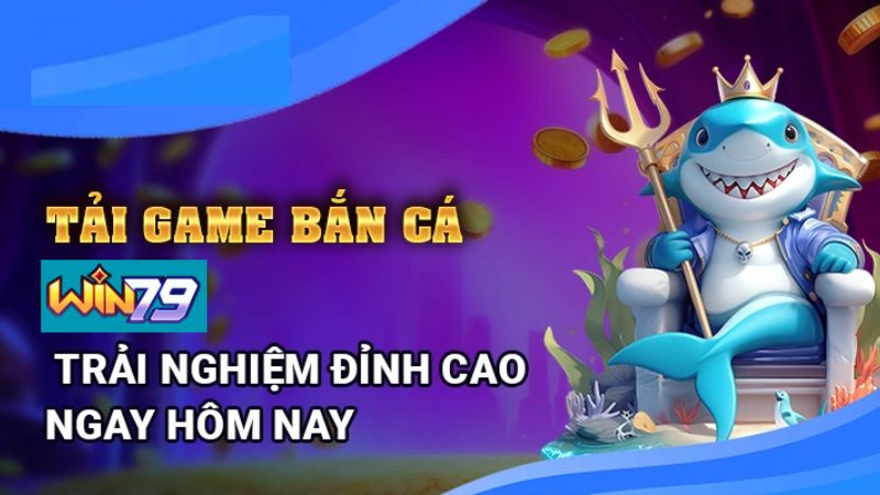 Ưu điểm lớn khi tải game bắn cá tại Win79 là bạn sẽ có thể trải nghiệm trò chơi mọi lúc mọi nơi